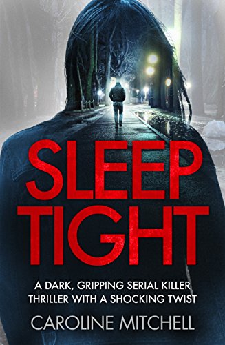Sleep Tight: A dark, gripping serial killer thriller with a shocking twist (Detective Ruby Preston Crime Thriller Series Book 2)