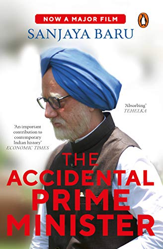 The Accidental Prime Minister: The Making and Unmaking of Manmohan Singh