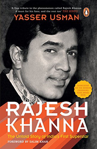 Rajesh Khanna: The Untold Story of India’s First Superstar