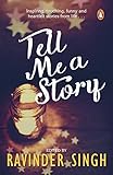 Tell Me a Story: Inspiring, Touching, Funny and Heartfelt Stories from Life . . .