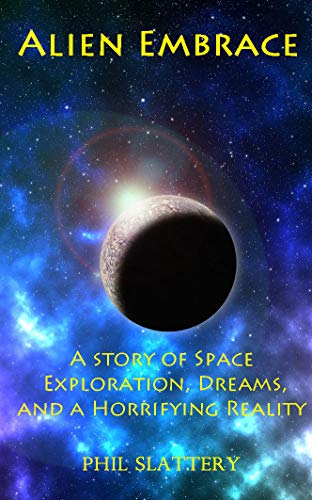 Book Cover Alien Embrace: A Story of Space Exploration, Dreams, and a Horrifying Reality