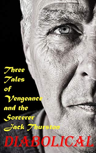 Diabolical: Three Tales of Vengeance and the Sorcerer Jack Thurston