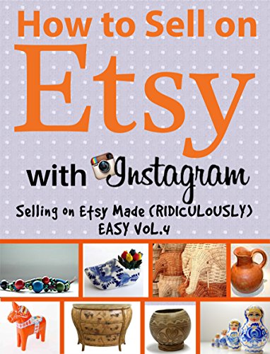 Book Cover How to Sell on Etsy With Instagram | Selling on Etsy Made (Ridiculously) Easy Vol.4: Your No-Nonsense Guide to Etsy Marketing That Works
