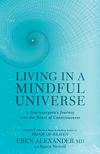Living in a Mindful Universe: A Neurosurgeon's Journey into the Heart of Consciousness (English Edition)
