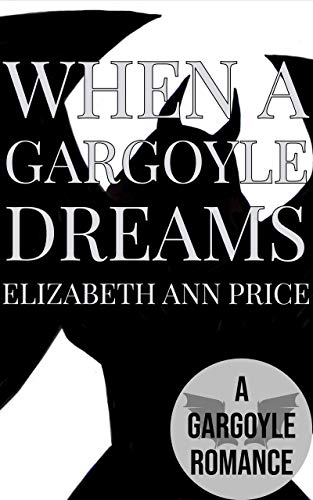 When a Gargoyle Dreams (Gargoyles Book 5)