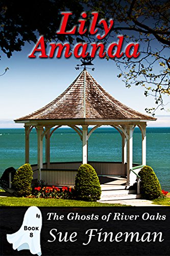 Lily Amanda (Ghosts of River Oaks Book 8)