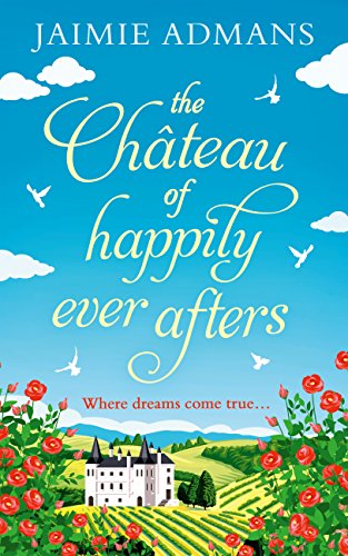 Book Cover The Chateau of Happily-Ever-Afters: A laugh-out-loud romcom!
