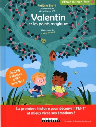 Valentin et les points magiques : La première histoire pour découvrir l'EFT et mieux vivre ses émotions !