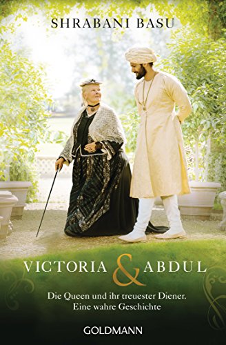 Victoria & Abdul: Die Queen und ihr treuester Diener - Eine wahre Geschichte (German Edition)