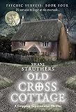 Psychic Surveys Book Four: Old Cross Cottage: A Gripping Supernatural Thriller