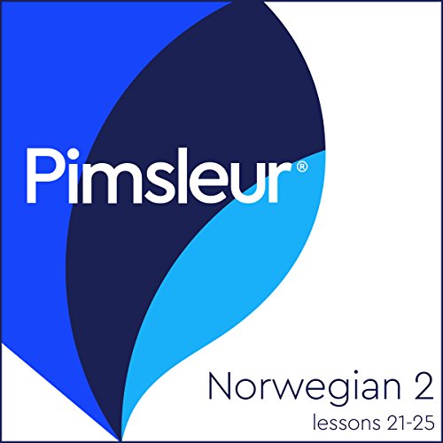 Pimsleur Norwegian Level 2 Lessons 21-25: Learn to Speak and Understand Norwegian with Pimsleur Language Programs