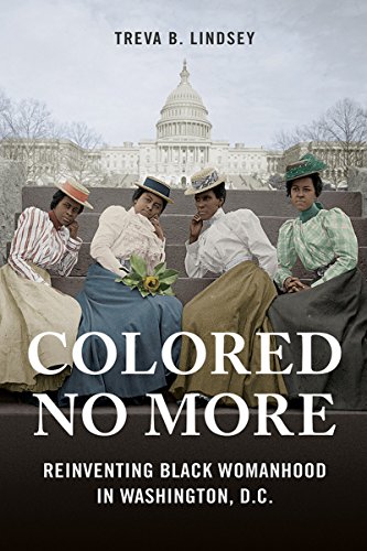 Colored No More: Reinventing Black Womanhood in Washington, D.C. (Women, Gender, and Sexuality in American History)