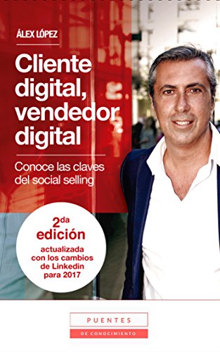 Book Cover Cliente digital, vendedor digital: Conoce las claves del social selling - 2Âª ediciÃ³n actualizada con los cambios de LinkedIn para 2017 (Spanish Edition)