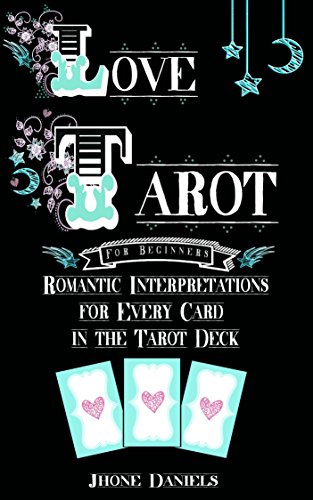 Book Cover Love Tarot for Beginners: Romantic Interpretations for Every Card in the Tarot Deck (Divination, Romantic Tarot, Relationship Tarot)
