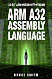 ARM A32 ASSEMBLY LANGUAGE: 32-BIT ARM, NEON, VFP, THUMB