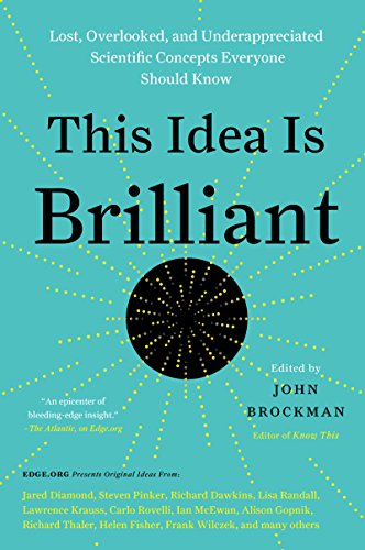 This Idea Is Brilliant: Lost, Overlooked, and Underappreciated Scientific Concepts Everyone Should Know (English Edition)