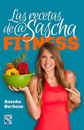 Las recetas de @ saschafitness (Spanish Edition)