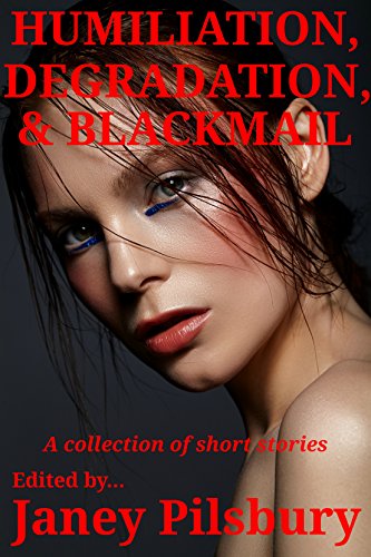 Book Cover Humiliation, Degradation, Blackmail: A Collection of Short Stories