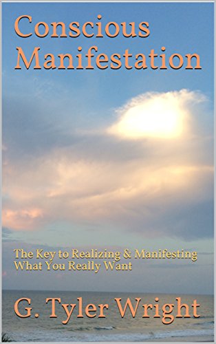 Conscious Manifestation: The Key to Realizing & Manifesting What You Really Want