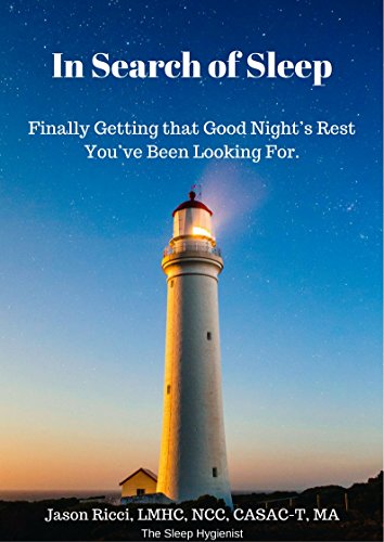In Search of Sleep: Finally Getting that Good Night's Rest You've Been Looking For,
