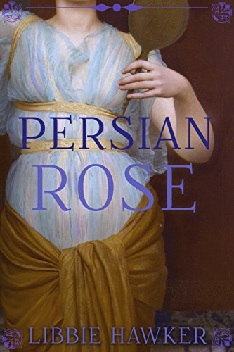 Book Cover Persian Rose: A Novel of Egypt's Fall (White Lotus Book 2)