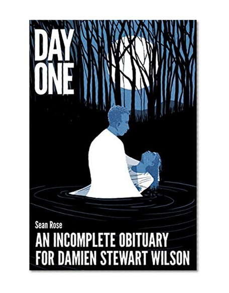 An Incomplete Obituary for Damien Stewart Wilson (A Short Story) (Kindle Single)