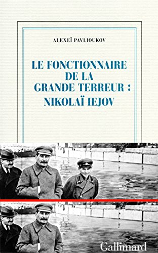 Le fonctionnaire de la Grande Terreur : Nikolaï Iejov (NRF ESSAIS)