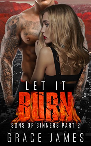 Book Cover Let it Burn: Sons of Sinners Part 2 (A Rock Star Romance)