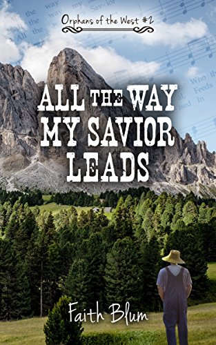 Book Cover All the Way My Savior Leads (Orphans of the West Book 2)