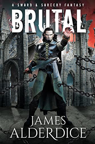 BRUTAL: A Sword & Sorcery Fantasy (THE BRUTAL SWORD SAGA Book 1)