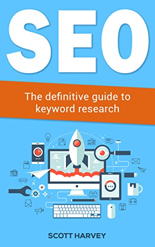 SEO: The definitive guide to keyword research (Internet Marketing Book 1)