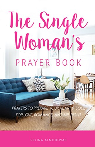 Book Cover The Single Woman's Prayer Book: Prayers to Prepare Your Heart & Soul for Love, Romance, and Mr. Right