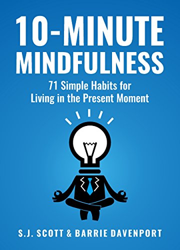 10-Minute Mindfulness: 71 Habits for Living in the Present Moment (Mindfulness Books Series Book 2) (English Edition)