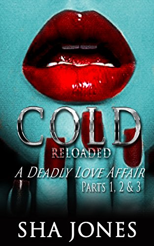 Book Cover Cold: Reloaded: A Deadly Love Affair (Cold I,II, & III)