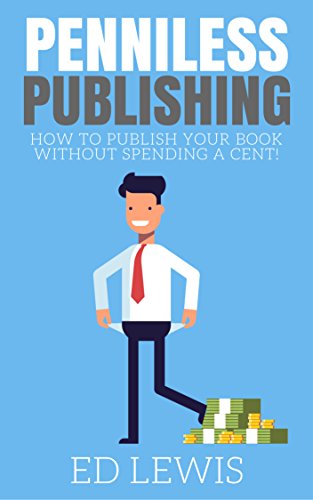 Book Cover Penniless Publishing: How to Publish a Book Without Spending a Cent!