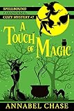 A Touch of Magic (Spellbound Paranormal Cozy Mystery Book 7)