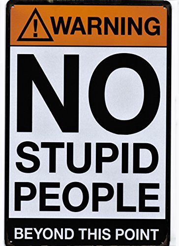 Warning No Stupid People Beyond This Point Metal Sign - Perfect for your Home, Garage Wall, Man Cave Decor, Bar, Pub, Game Room, Workshop, Office, Bedroom Retro Vintage Size: 8x12 Inches