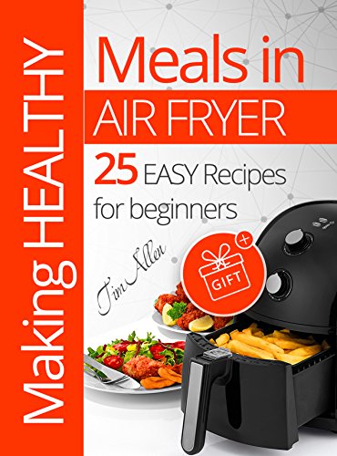 Making healthy meals in Air fryer. 25 easy recipes for beginners.