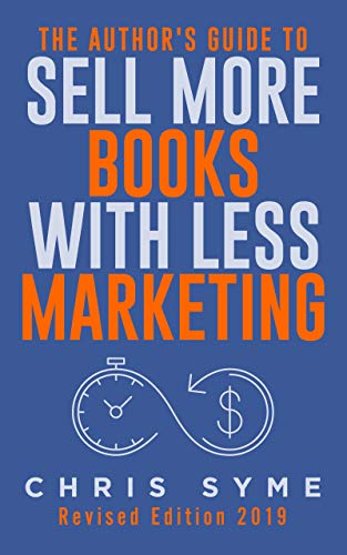 The Author's Guide To Sell More Books With Less Marketing (SMART Marketing For Authors Book 3)