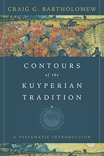 Book Cover Contours of the Kuyperian Tradition: A Systematic Introduction