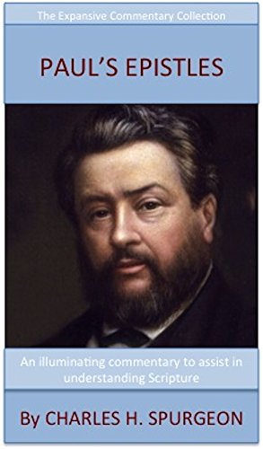 Spurgeon's Verse Exposition Of Paul's Epistles: The Expansive Commentary Collection