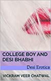 College Boy and Desi Bhabhi: Desi Erotica (Desi Erotic Adventures of a College Boy Book 3)