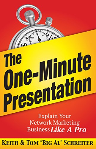 The One-Minute Presentation: Explain Your Network Marketing Business Like A Pro