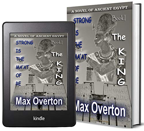 Strong is the Ma'at of Re, Book 1: The King: A Novel of Ancient Egypt