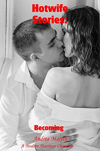 Hotwife Stories: Becoming: (Cheating Wife, Married Affair)