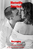 Hotwife Stories: Becoming: (Cheating Wife, Married Affair)