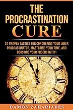 Book Cover The Procrastination Cure: 21 Proven Tactics For Conquering Your Inner Procrastinator, Mastering Your Time, And Boosting Your Productivity!