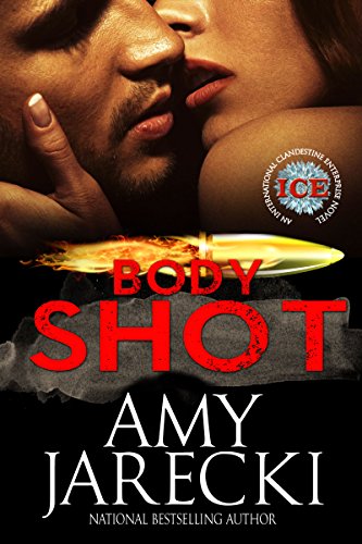 Body Shot: An International Clandestine Enterprise Novel (ICE Book 2)
