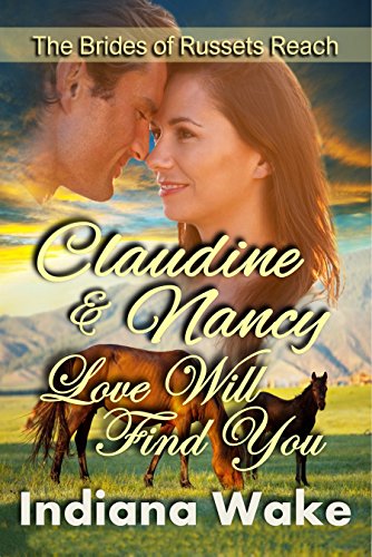 Nancy & Claudine: Love Will Find You: Clean Western Historical Romance (The Mail Order Brides of Russets Reach Book 4)