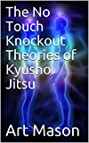 The No Touch Knockout Theories of Kyusho Jitsu